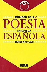 ANTOLOGIA DE LA POESIA EN LENGUA ESPANOLA, SIGLOS XVI Y XVII (Paperback)