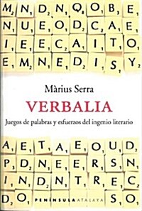 VERBALIA. JUEGOS DE PALABRAS Y ESFUERZOS DEL INGENIO LITERARIO (Paperback)