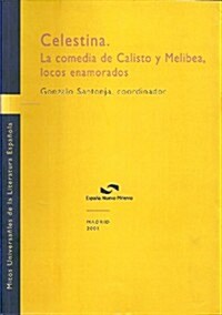 CELESTINA. LA COMEDIA DE CALISTO YMELIBEA, LOCOS ENAMORADOS (Paperback)