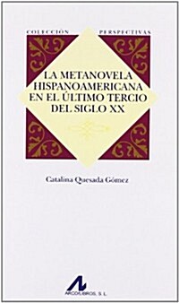 LA METANOVELA HISPANOAMERICANA EN EL ULTIMO TERCIO DEL SIGLO XX (Paperback)