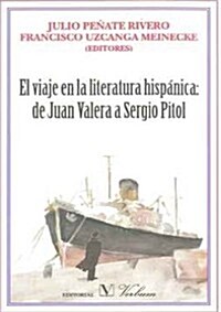 EL VIAJE EN LA LITERATURA HISPANICA: DE JUAN VALERA A SERGIO PITOL (Paperback)