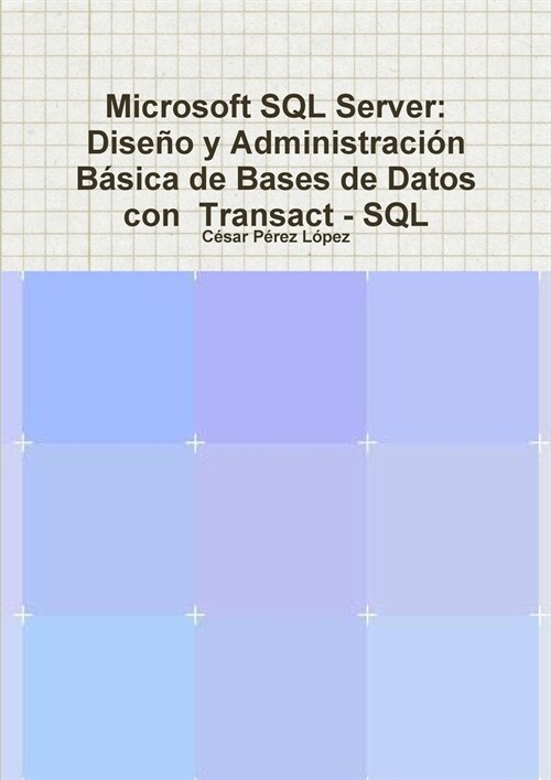 Microsoft SQL Server: Dise? y Administraci? B?ica de Bases de Datos con Transact - SQL (Paperback)