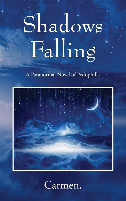 Shadows Falling: A Paranormal Novel of Pedophilla (Paperback)