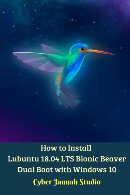 How to Install Lubuntu 18.04 LTS Bionic Beaver Dual Boot with Windows 10 Standar Edition (Paperback)