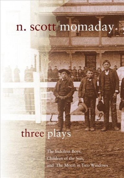 Three Plays: The Indolent Boys, Children of the Sun, and The Moon in Two Windows (Paperback)