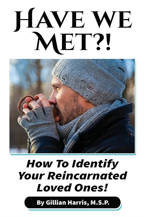 Have We Met?!: How To Identify Your Reincarnated Loved Ones! (Paperback)