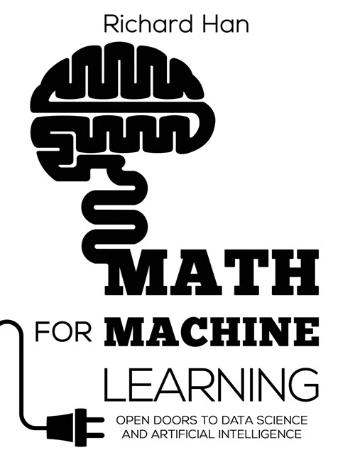 Math for Machine Learning: Open Doors to Data Science and Artificial Intelligence (Paperback)