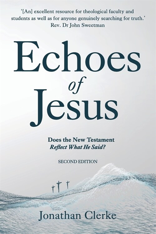 Echoes of Jesus: Does the New Testament Reflect What He Said? (Paperback, 2)