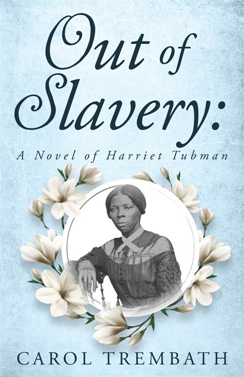 Out of Slavery: A Novel of Harriet Tubman (Paperback)