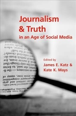 Journalism and Truth in an Age of Social Media (Hardcover)