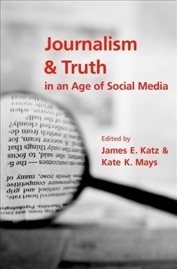 Journalism and Truth in an Age of Social Media (Paperback)