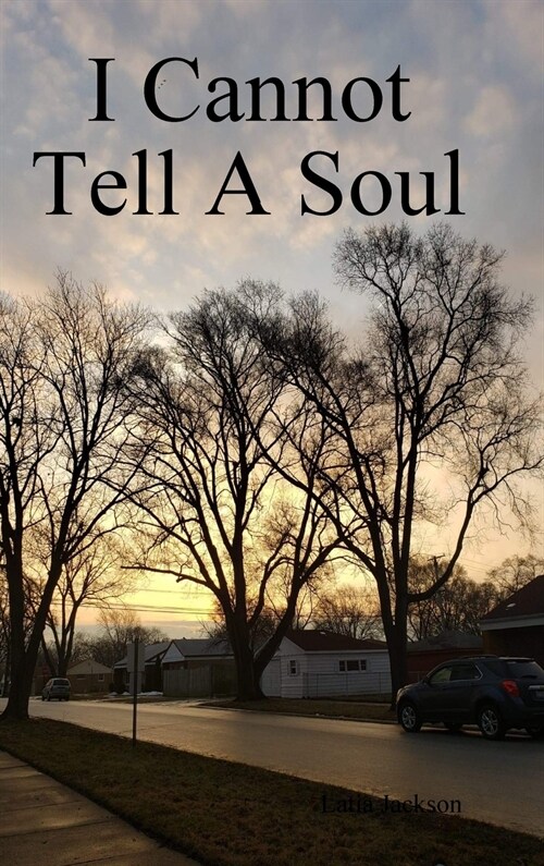 I Cannot Tell A Soul (Hardcover)