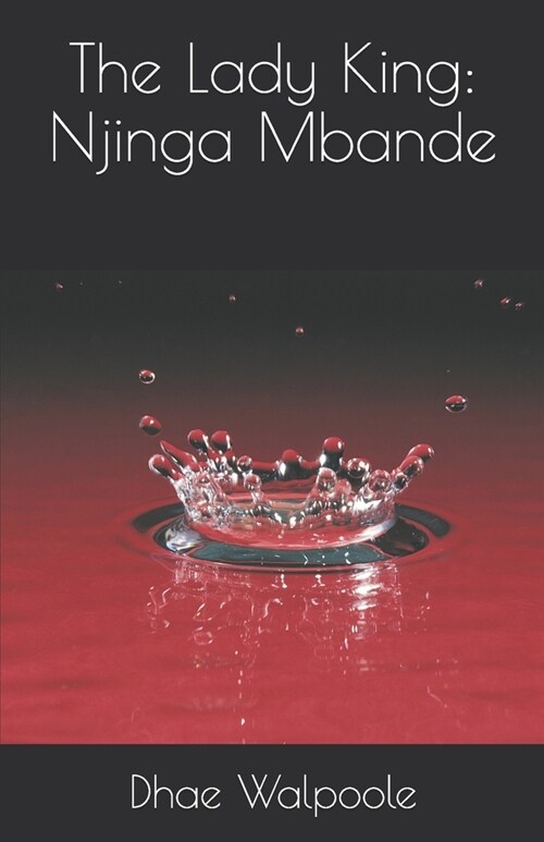 The Lady King: Njinga Mbande (Paperback)