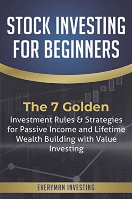 Stock Investing for Beginners: The 7 Golden Investment Rules & Strategies for Passive Income and Lifetime Wealth Building with Value Investing (Paperback)