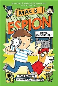 Mac B. Espion: N?2 - Crime Impossible (Hardcover)
