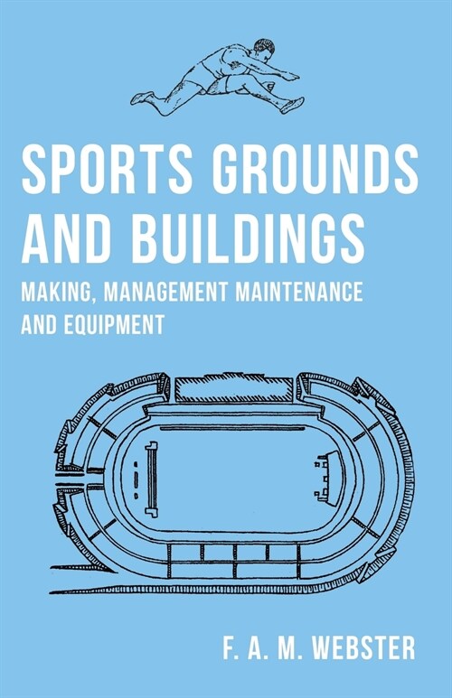 Sports Grounds and Buildings - Making, Management Maintenance and Equipment (Paperback)