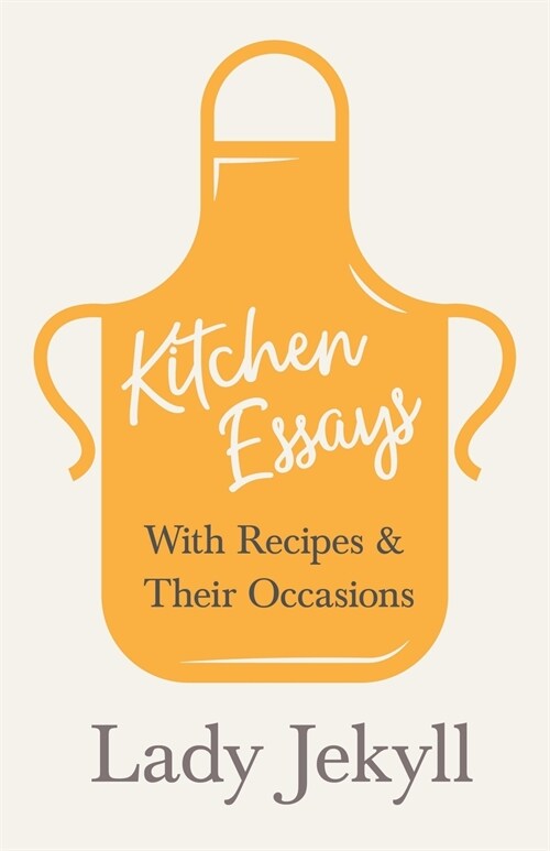 Kitchen Essays - With Recipes and Their Occasions (Paperback)