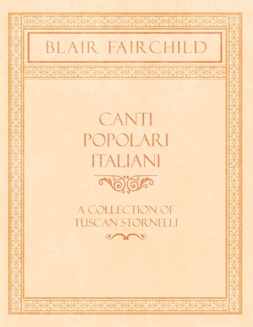 Canti Popolari Italiani - A Collection of Tuscan Stornelli (Paperback)