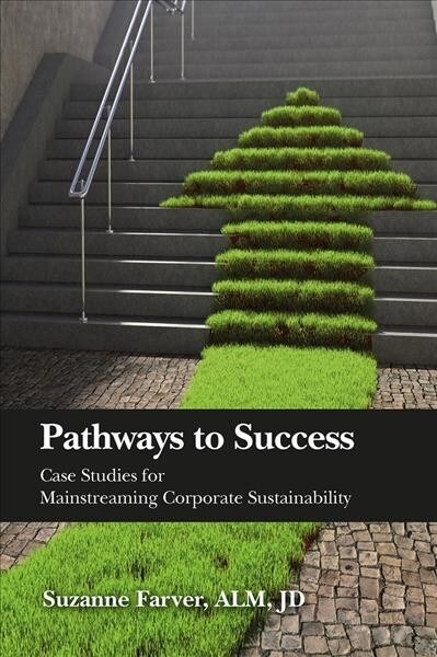 Pathways to Success: Case Studies for Mainstreaming Corporate Sustainability (Paperback)