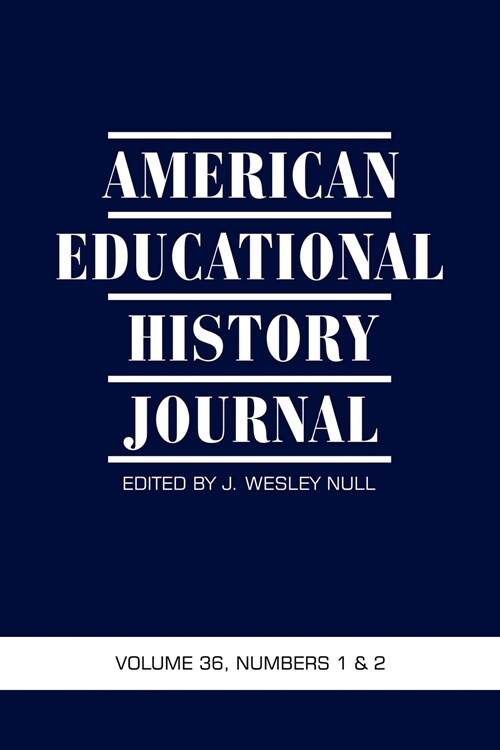 American Educational History Journal VOLUME 36, NUMBER 1 & 2 2009 (PB) (Paperback)