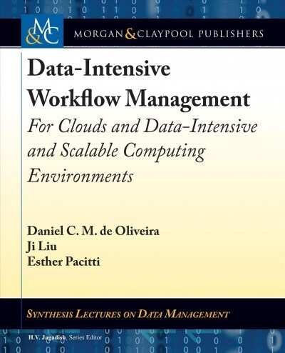 Data-Intensive Workflow Management: For Clouds and Data-Intensive and Scalable Computing Environments (Paperback)