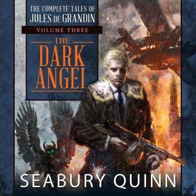 The Dark Angel: The Complete Tales of Jules de Grandin, Volume Three (Audio CD)
