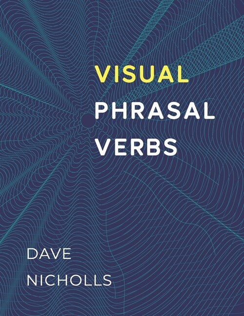 Visual Phrasal Verbs: Black-and-white version (Paperback)