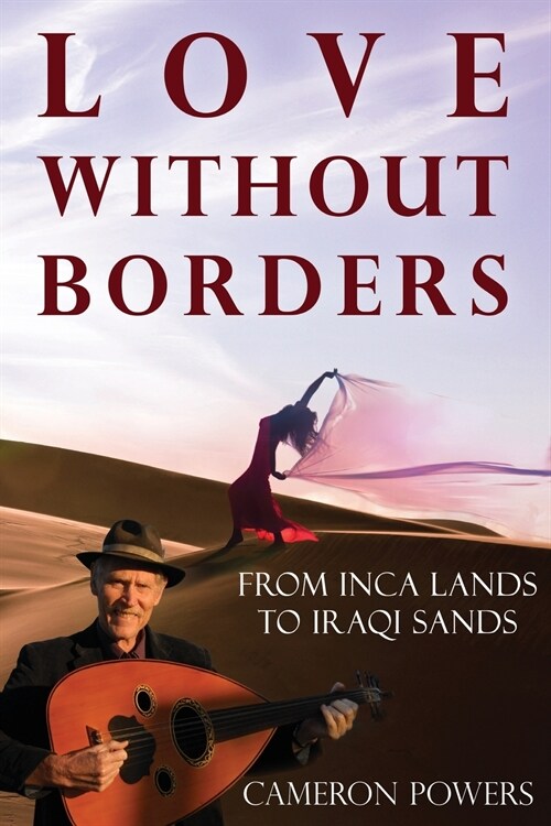 Love Without Borders: From Inca Lands to Iraqi Sands (Paperback)