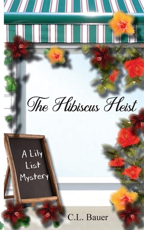 The Hibiscus Heist: A Lily List Mystery (Paperback)