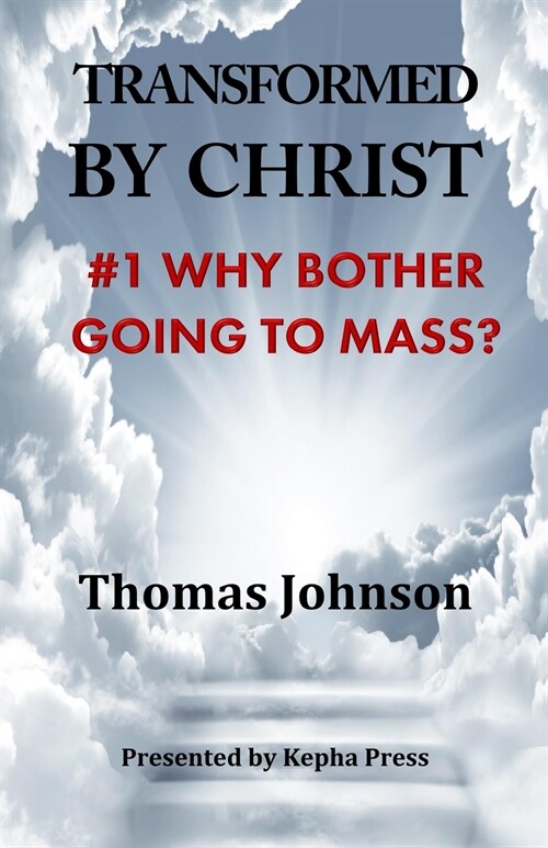 Transformed by Christ #1: Why bother going to Mass? (Paperback)