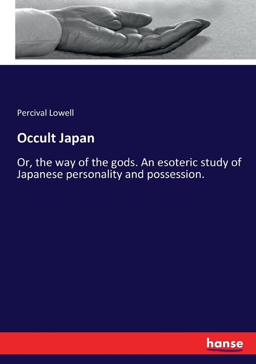 Occult Japan: Or, the way of the gods. An esoteric study of Japanese personality and possession. (Paperback)