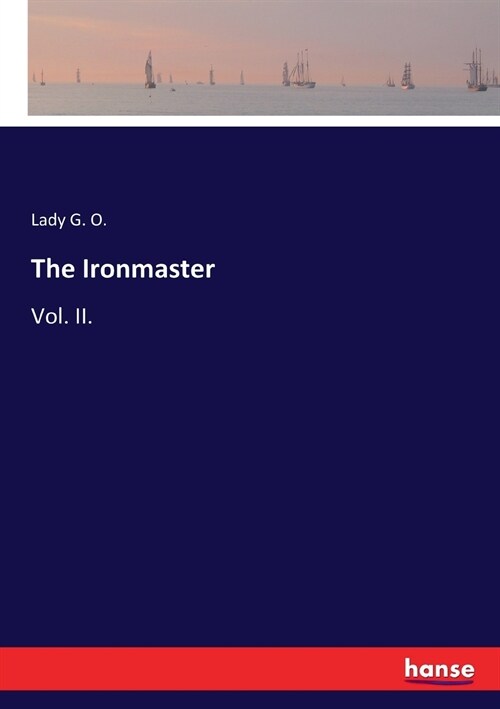 The Ironmaster: Vol. II. (Paperback)