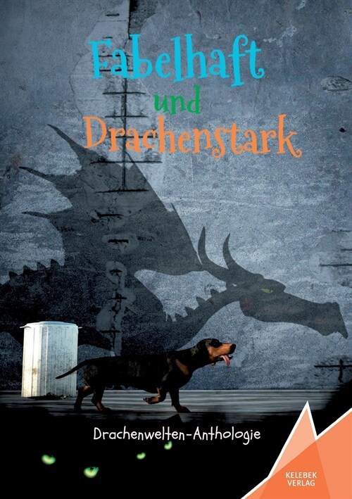 Fabelhaft und Drachenstark: Drachenwelten-Anthologie (Paperback)