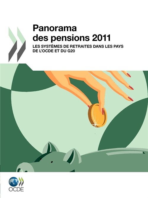 Panorama Des Pensions 2011: Les Systemes de Retraites Dans Les Pays de LOcde Et Du G20 (Paperback)