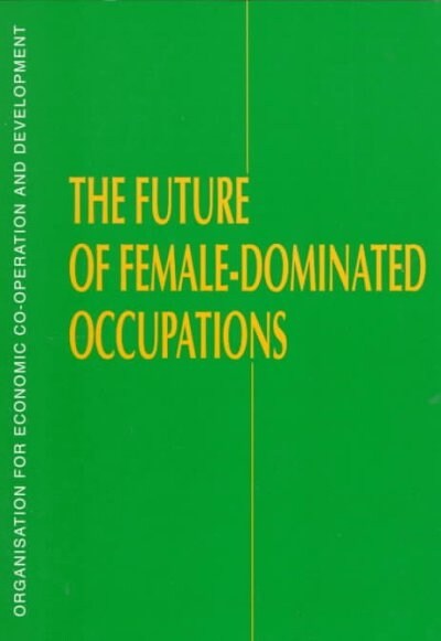 The Future of Female-Dominated Occupations (Paperback)