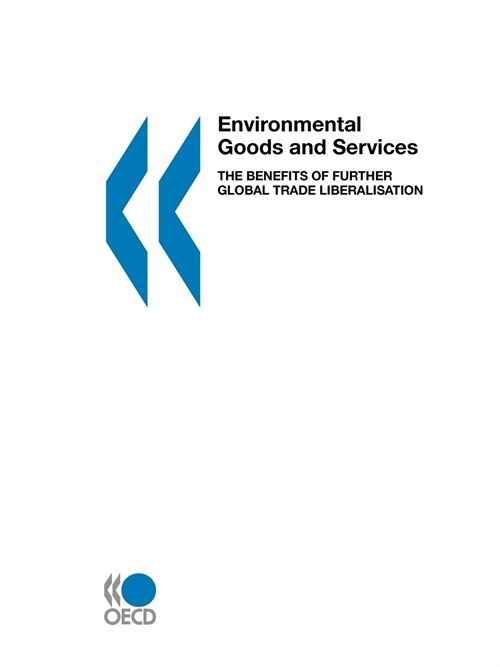 Environmental Goods and Services: The Benefits of Further Global Trade Liberalisation (Paperback)