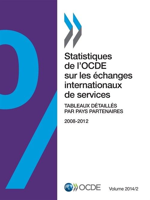 Statistiques de LOcde Sur Les Echanges Internationaux de Services, Volume 2014 Issue 2: Tableaux Detailles Par Pays Partenaires (Paperback)