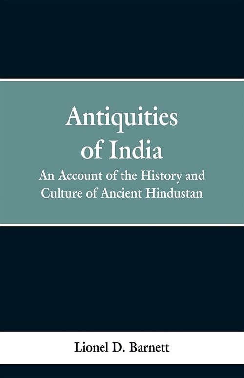 Antiquities of India: An account of the history and culture of ancient Hindustan (Paperback)