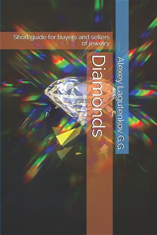 Diamonds: Short guide for buyers and sellers of jewelry (Paperback)