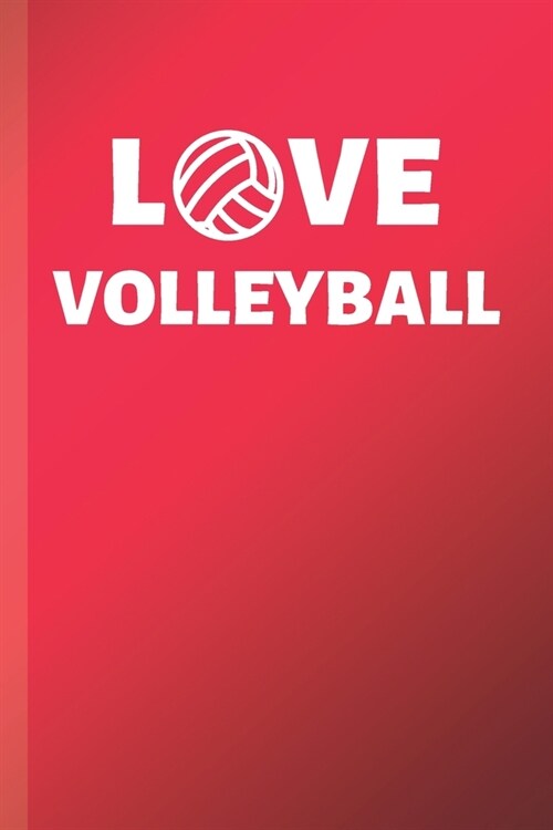 Love Volleyball: Volleyball Notebook & Sport Journal Motivation Quote - Beach Sports Diary To Write In (110 Lined Pages, 6 x 9 in) Gift (Paperback)