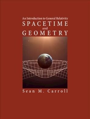 Spacetime and Geometry : An Introduction to General Relativity (Hardcover)