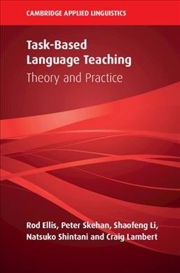 Task-Based Language Teaching : Theory and Practice (Paperback)