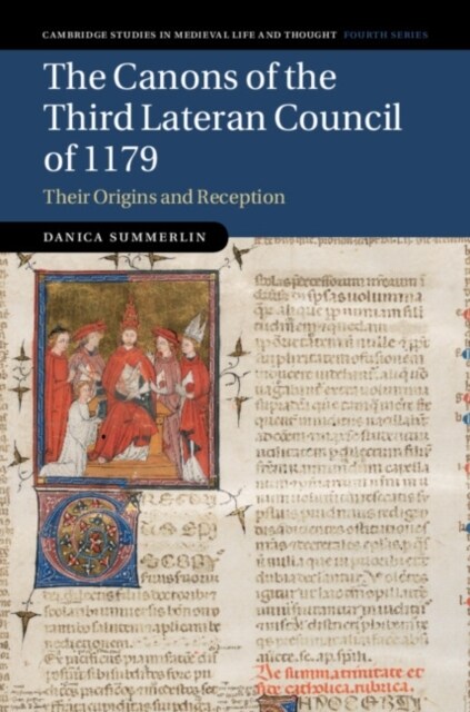 The Canons of the Third Lateran Council of 1179 : Their Origins and Reception (Hardcover)