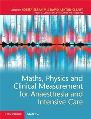 Maths, Physics and Clinical Measurement for Anaesthesia and Intensive Care (Paperback)