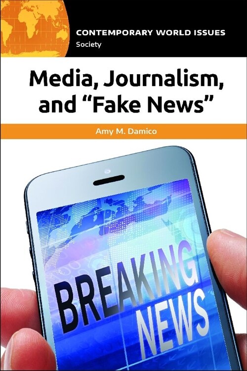Media, Journalism, and Fake News: A Reference Handbook (Hardcover)