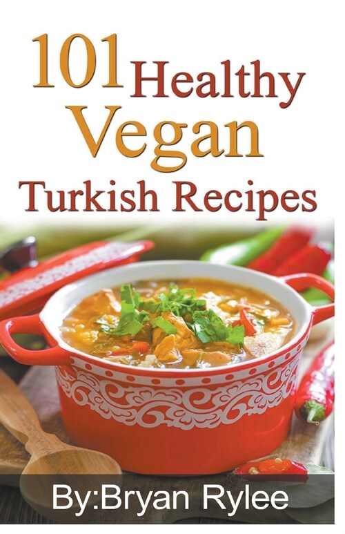 101 Healthy Vegan Turkish Recipes (Paperback)