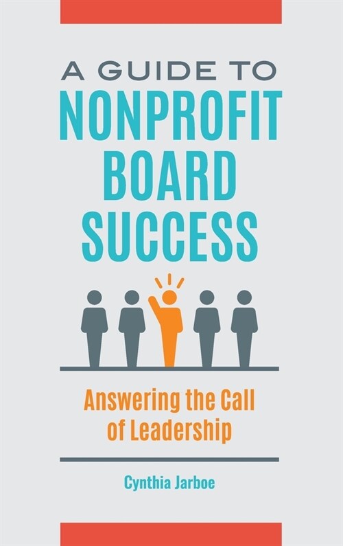 A Guide to Nonprofit Board Success: Answering the Call of Leadership (Hardcover)