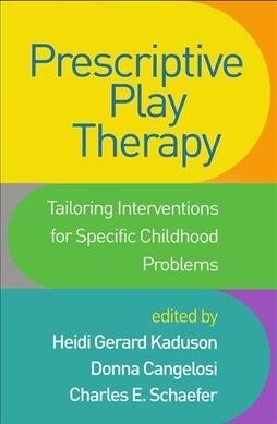 Prescriptive Play Therapy: Tailoring Interventions for Specific Childhood Problems (Hardcover)