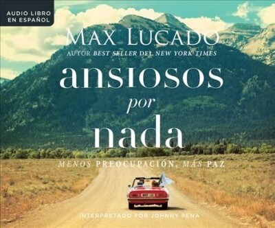 Ansiosos Por NADA (Anxious for Nothing): Menos Preopupacion, Mas Paz (Finding Calm in a Chaotic World) (MP3 CD)