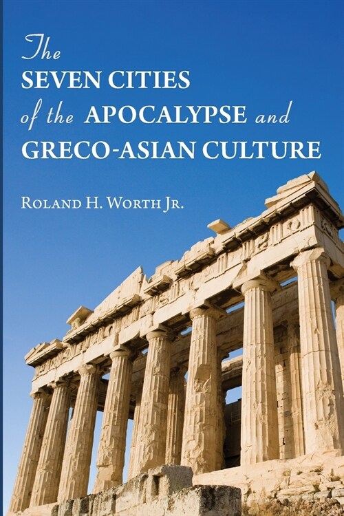 The Seven Cities of the Apocalypse and Greco-Asian Culture (Paperback)